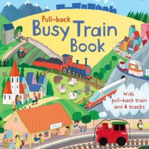 Pull-back Busy Train Book by Fiona Watt,  Illustrated by Jim Field